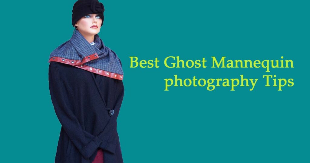 Best invisible mannequin photography tips